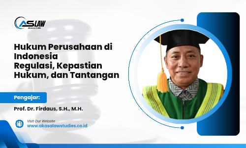Hukum Perusahaan di Indonesia: Regulasi, Kepastian Hukum, dan Tantangan