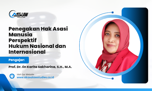 Penegakan Hak Asasi Manusia: Perspektif Hukum Nasional dan Internasional